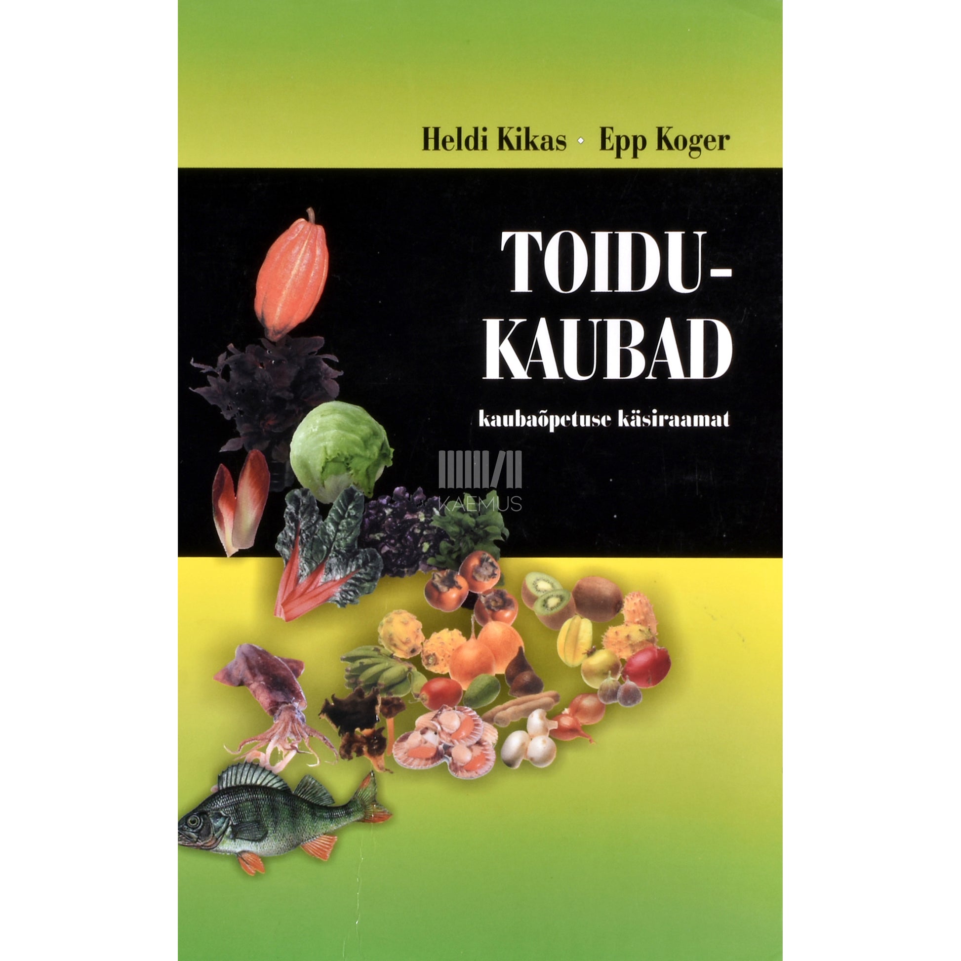 Heldi Kikas, Epp Koger. Toidukaubad. Kaubaõpetuse käsiraamat