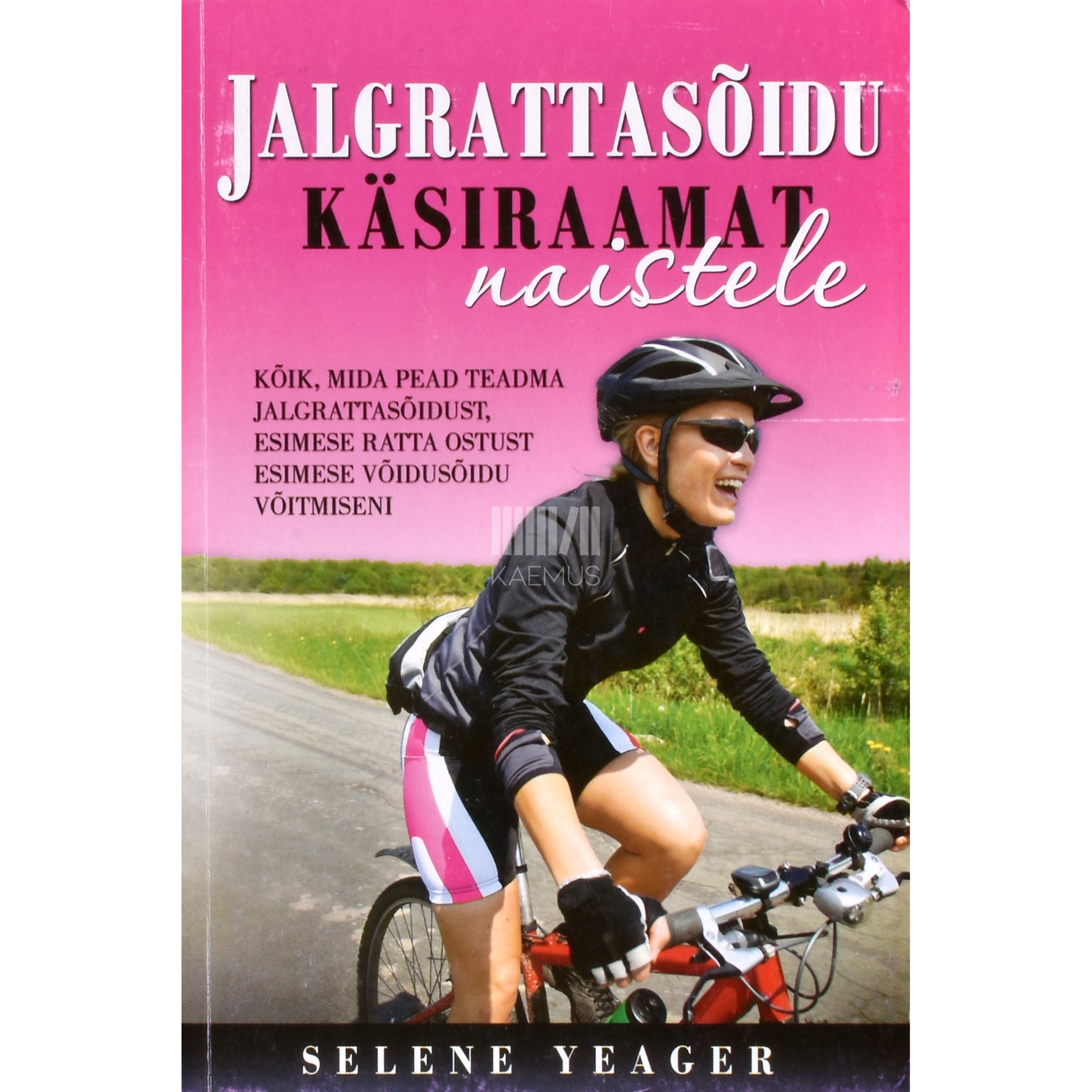 Selene Yeager. Jalgrattasõidu käsiraamat naistele