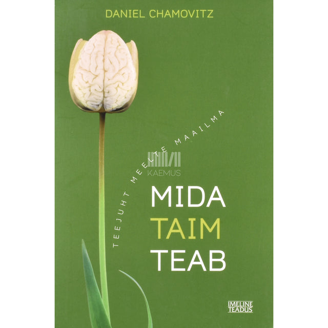 Daniel Chamovitz. Mida taim teab. Teejuht meelte maailma