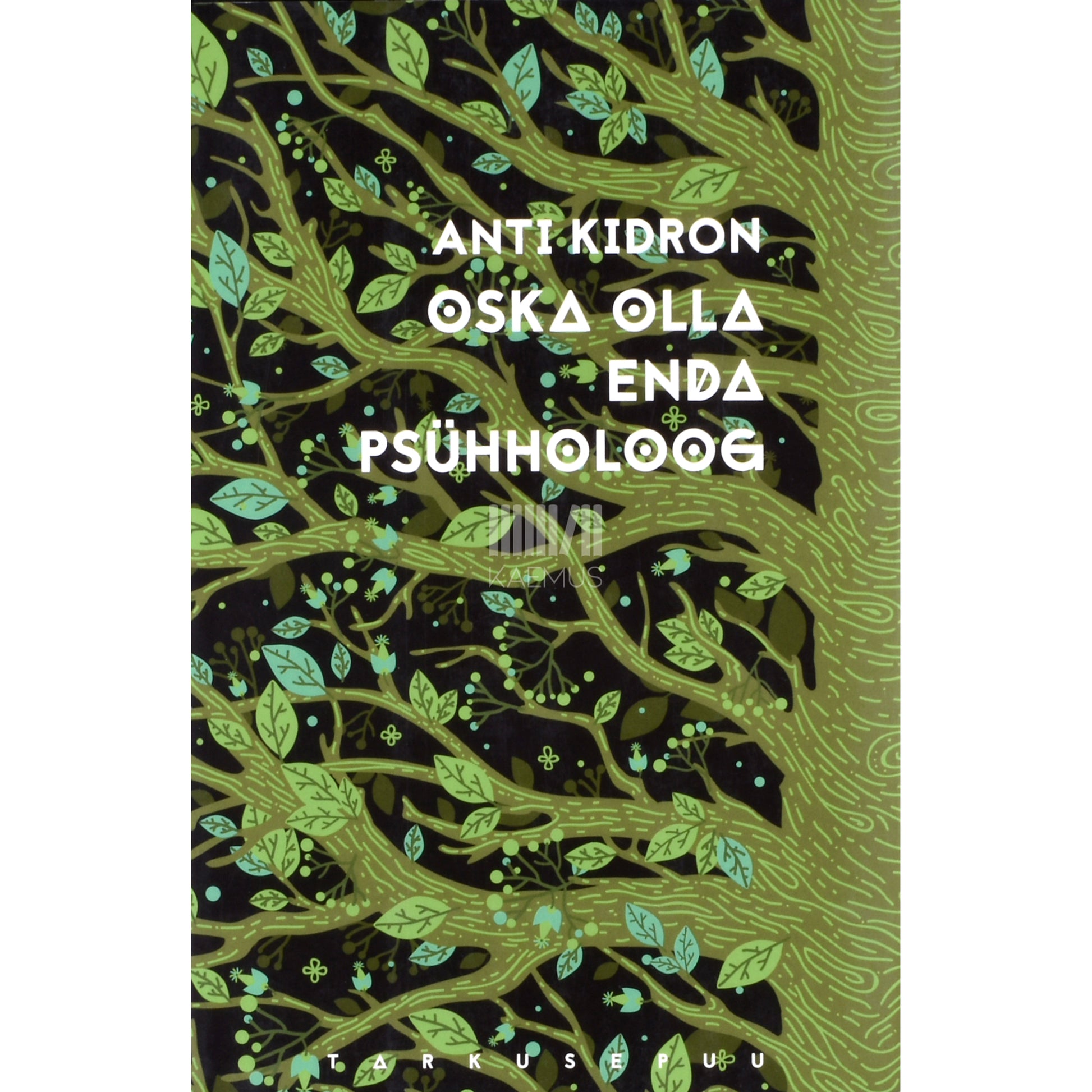 Anti Kidron. Oska olla enda psühholoog