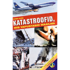 Guido Ilves Katastroofid, mis vapustasid maailma