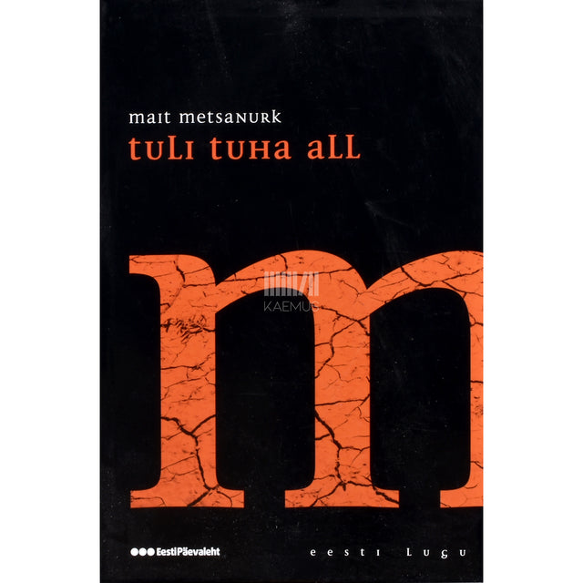 Mait Metsanurk. Tuli tuha all