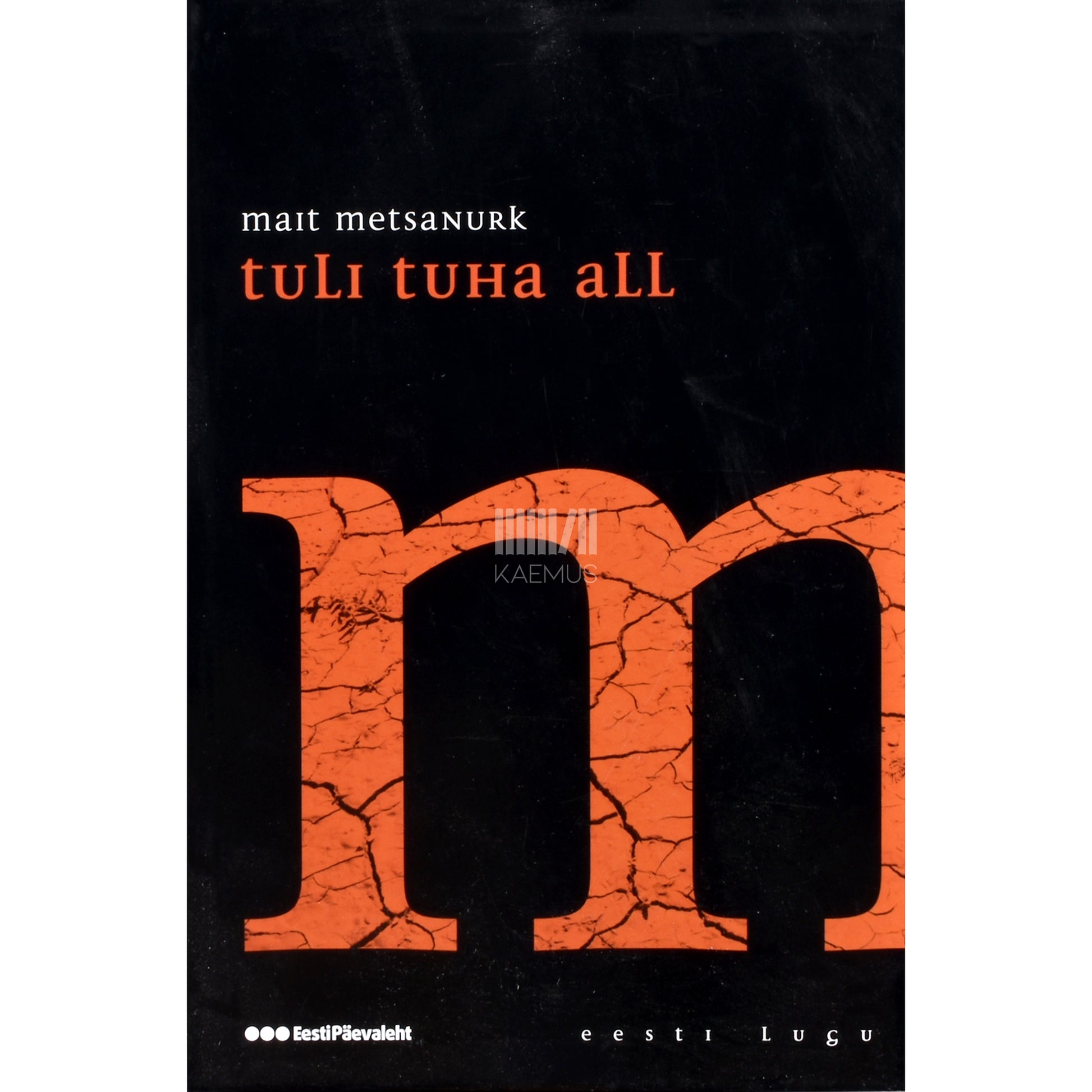 Mait Metsanurk. Tuli tuha all