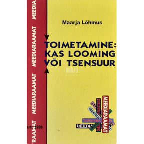 Maarja Lõhmus Toimetamine: kas looming või tsensuur
