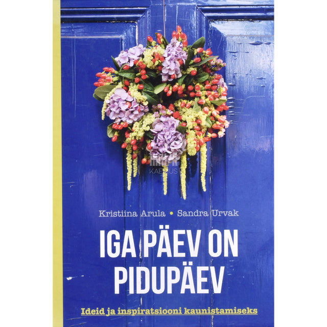 Kristiina Arula, Sandra Urvak. Iga päev on pidupäev