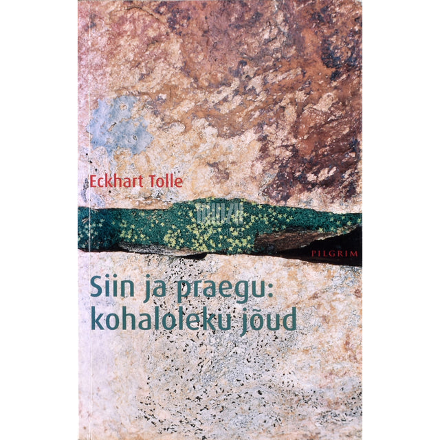 Eckhart Tolle. Siin ja praegu. Kohaloleku jõud