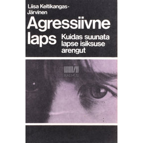 Liisa Keltikangas-Järvinen Agressiivne laps