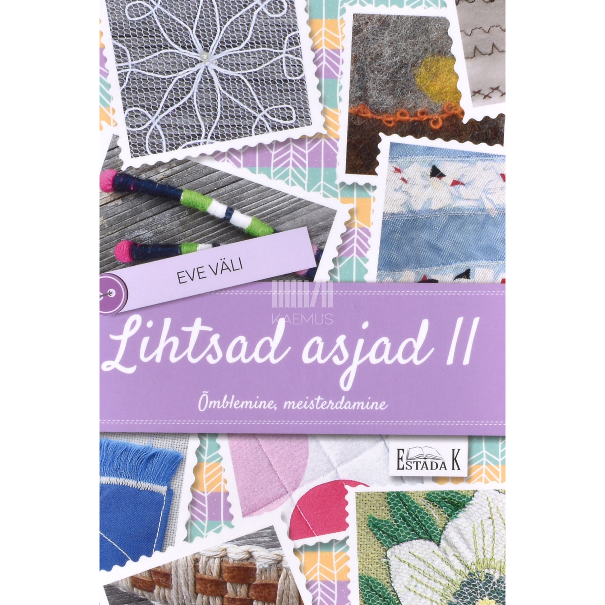 Eve Väli. Lihtsad asjad. Õmblemine, meisterdamine 2. osa