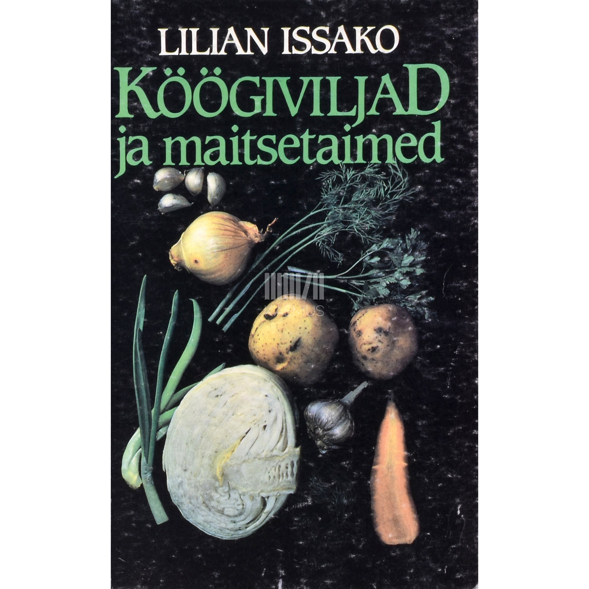 Lilian Issako. Köögiviljad ja maitsetaimed