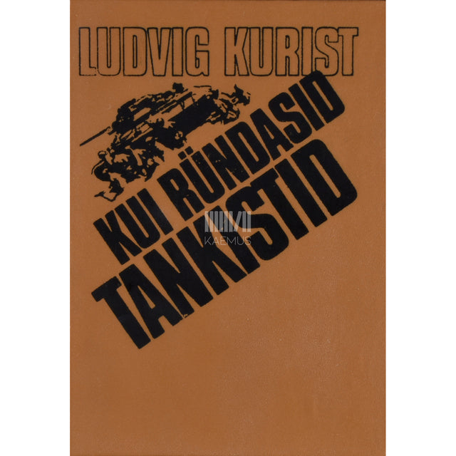 Ludvig Kurist. Kui ründasid tankistid. Memuaarid