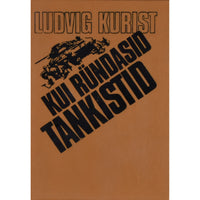 Ludvig Kurist Kui ründasid tankistid. Memuaarid