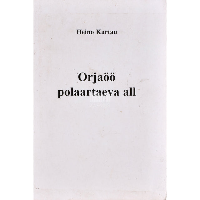 Heino Kartau. Orjaöö polaartaeva all. Mälestused