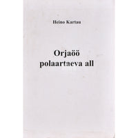 Heino Kartau Orjaöö polaartaeva all. Mälestused