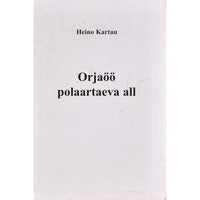 Heino Kartau Orjaöö polaartaeva all. Mälestused