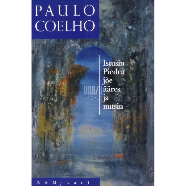 Paulo Coelho. Istusin Piedra jõe ääres ja nutsin