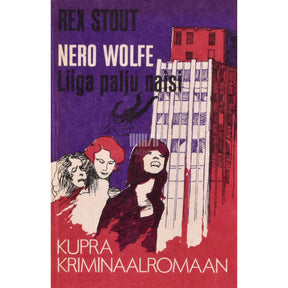 Rex Stout Nero Wolfe. Liiga palju naisi