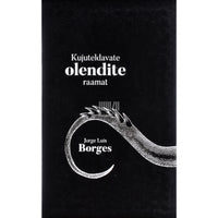 Jorge Luis Borges Kujuteldavate olendite raamat