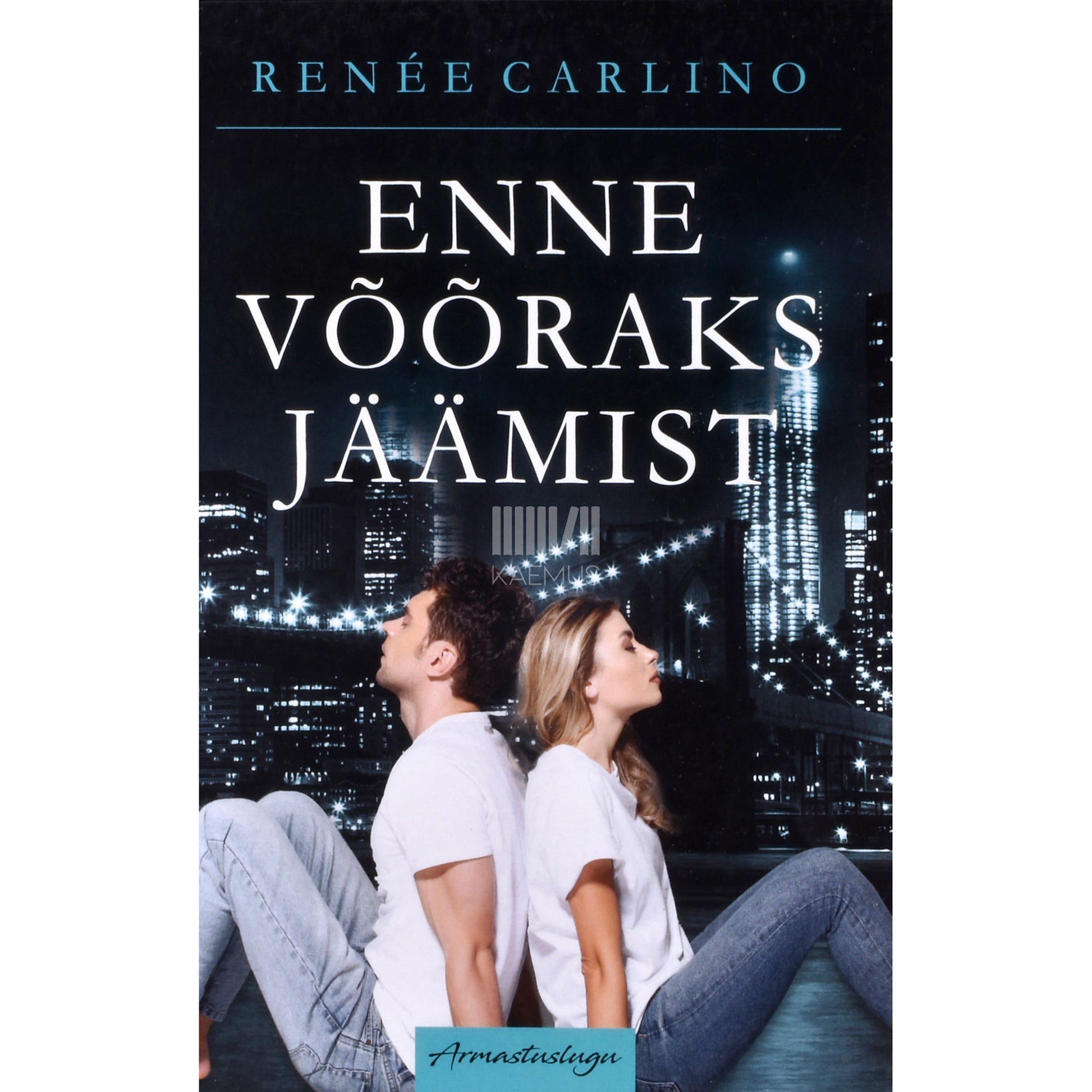 Renée Carlino. Enne võõraks jäämist. Armastuslugu