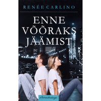 Renée Carlino Enne võõraks jäämist. Armastuslugu