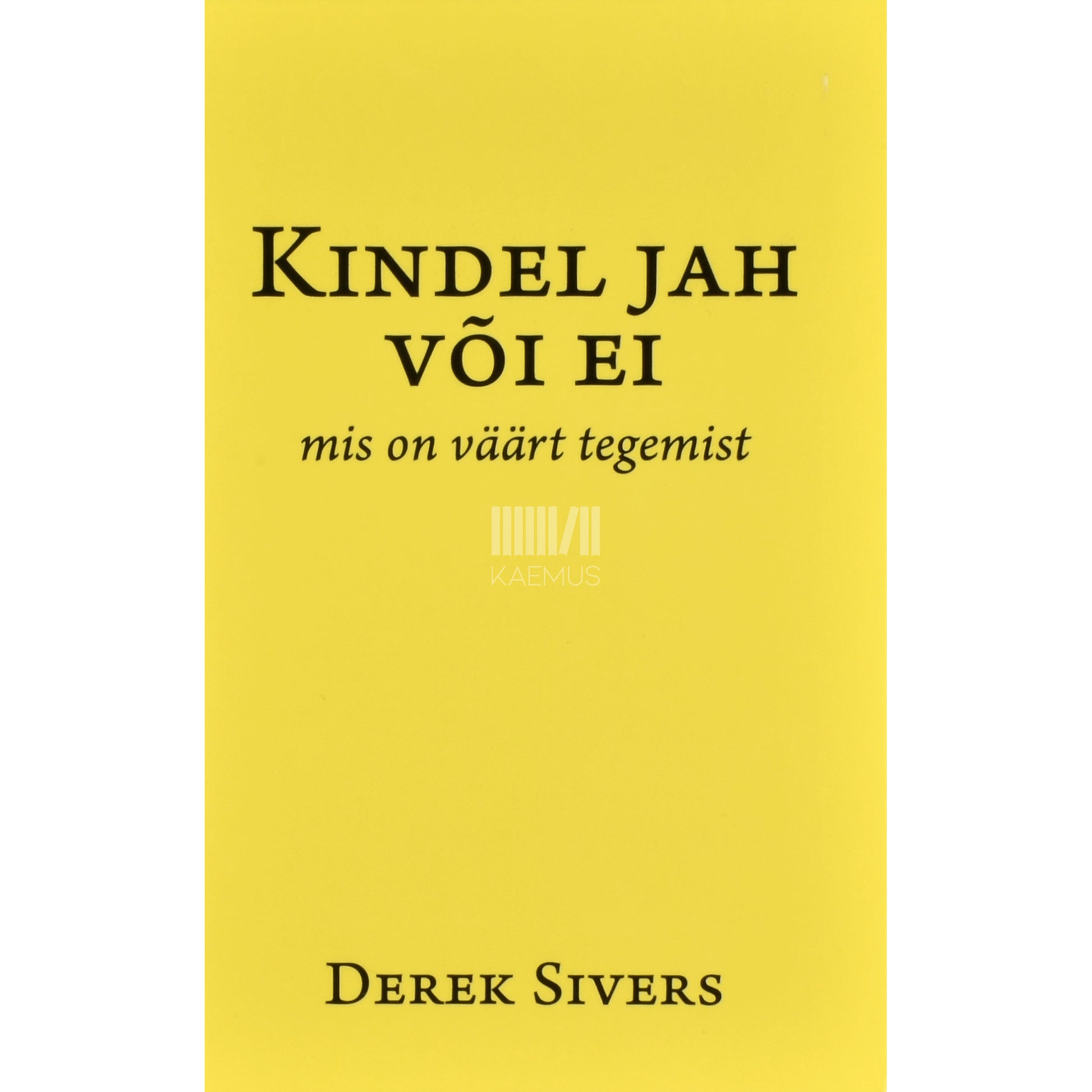 Derek Sivers. Kindel jah või ei