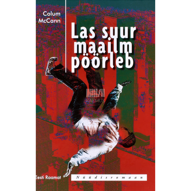 Colum McCann. Las suur maailm pöörleb