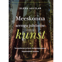 Elena Aguilar Meeskonna arengu juhtimise kunst