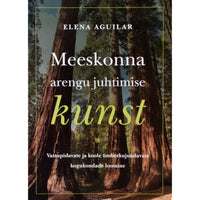 Elena Aguilar Meeskonna arengu juhtimise kunst