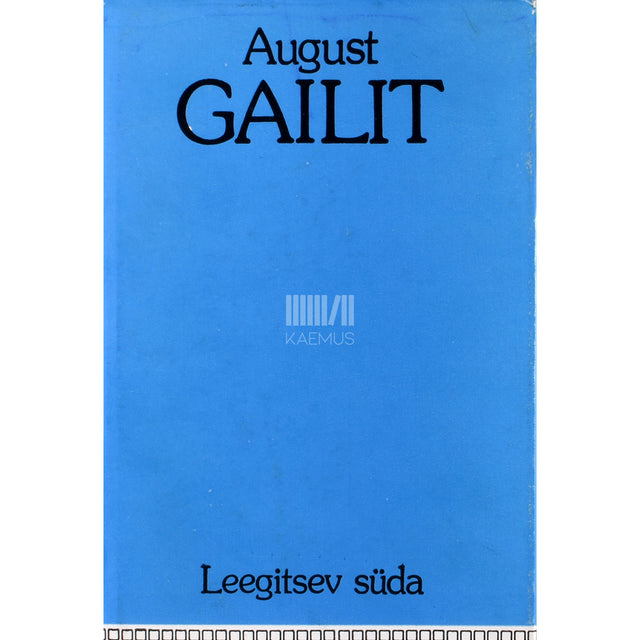 August Gailit. Leegitsev süda