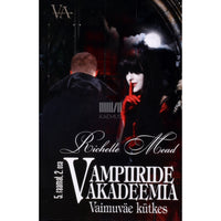 Richelle Mead Vampiiride akadeemia 5. osa
