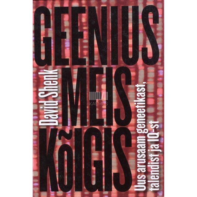 David Shenk. Geenius meis kõigis