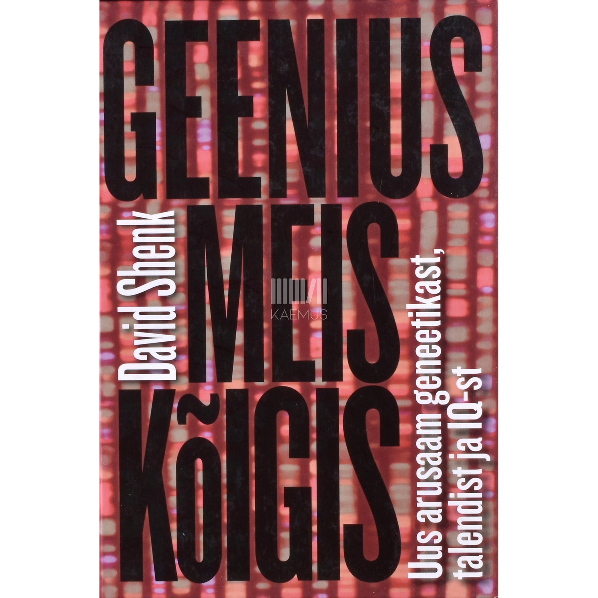 David Shenk. Geenius meis kõigis