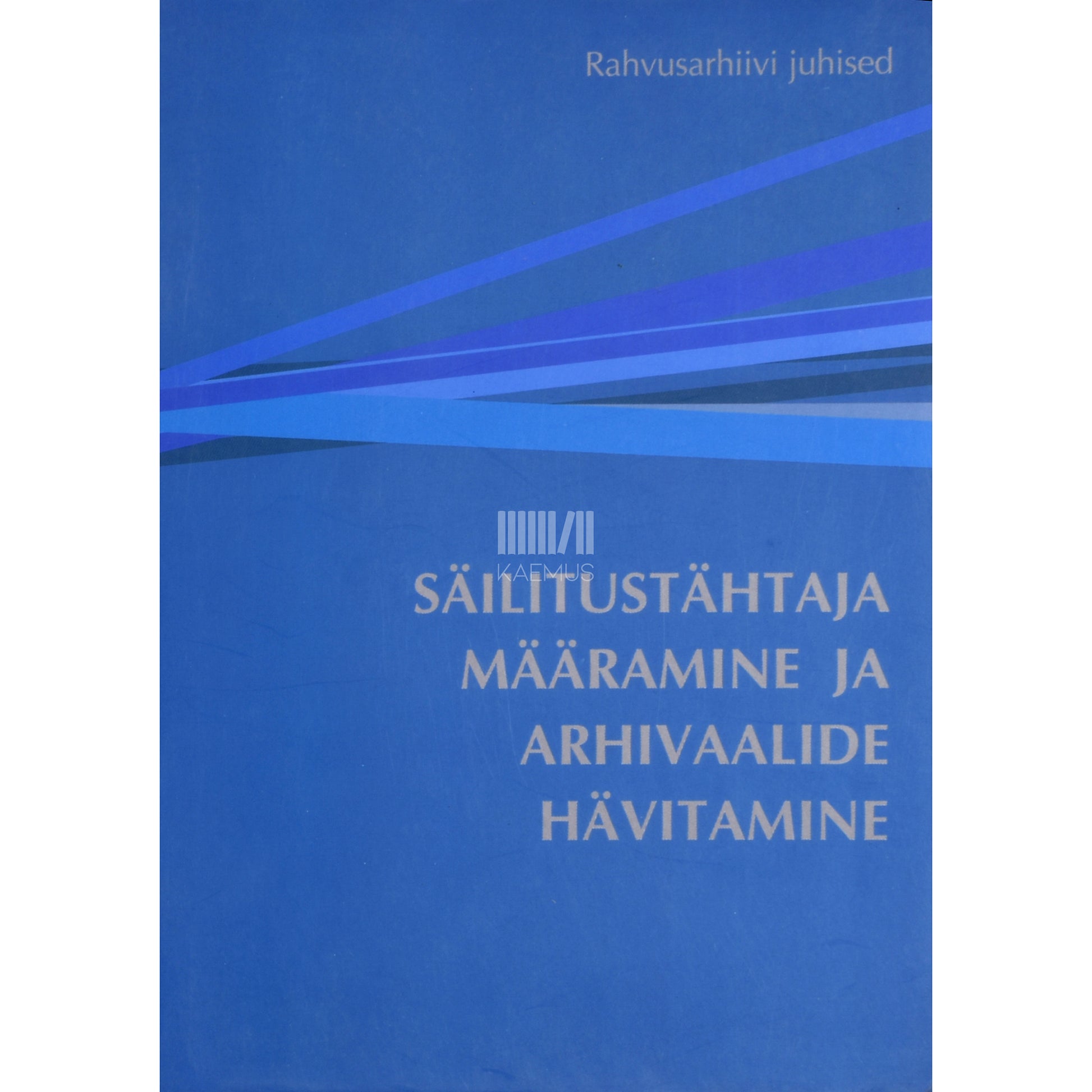 Säilitustähtaja määramine ja arhivaalide hävitamine
