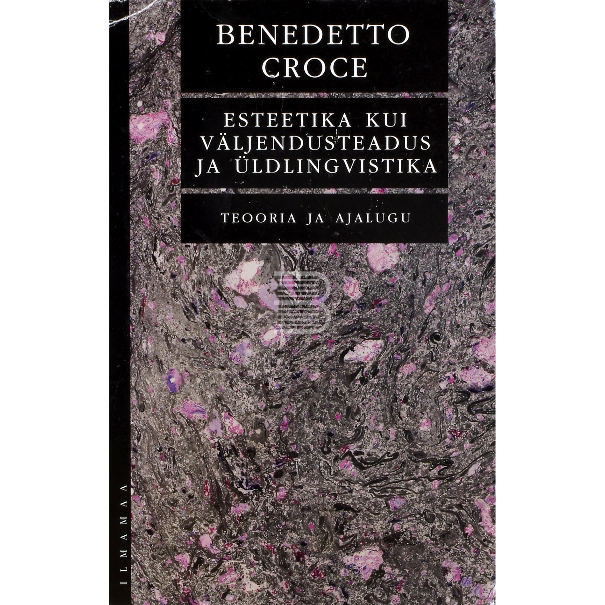Benedetto Croce. Esteetika kui väljendusteadus ja üldlingvistika