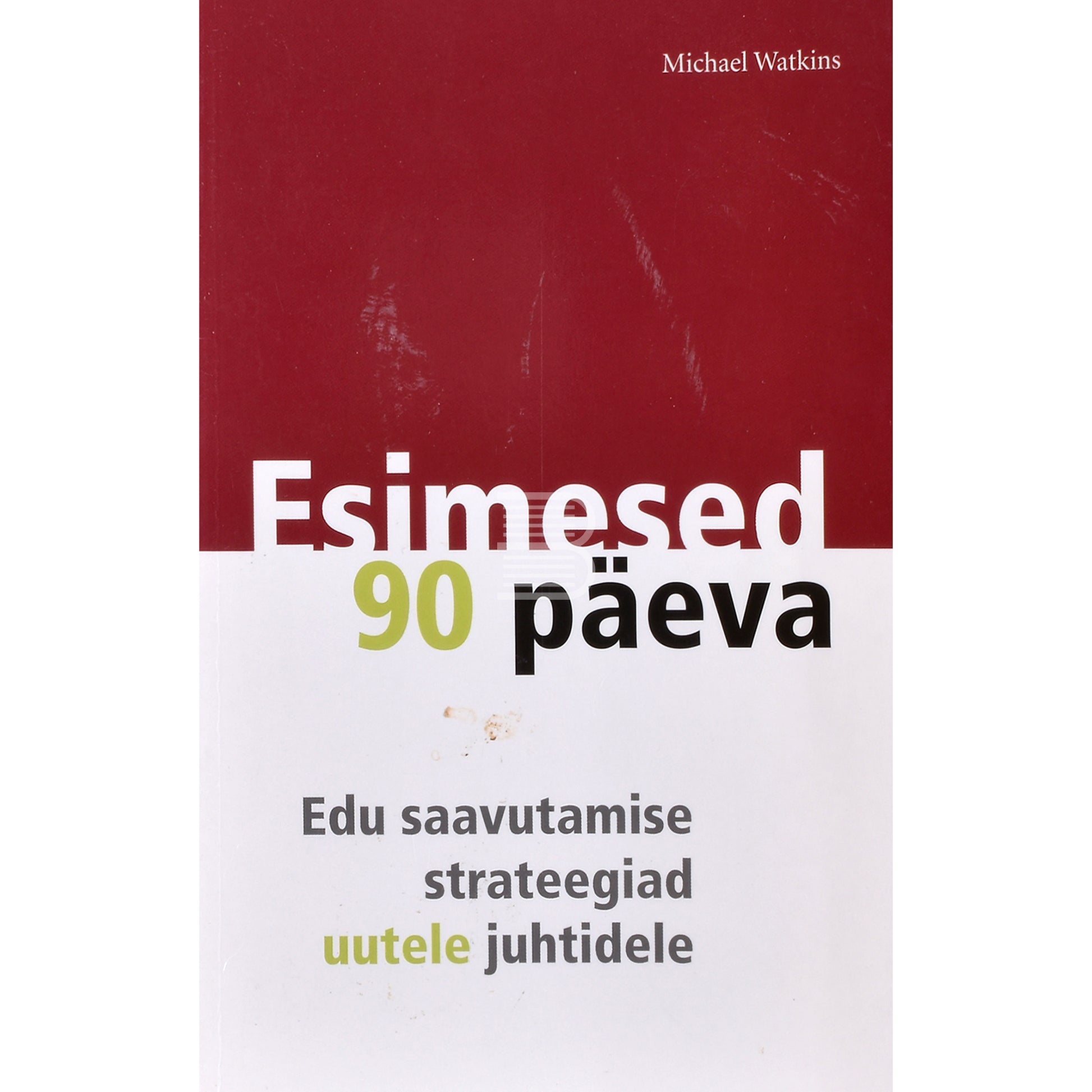 Michael Watkins. Esimesed 90 päeva