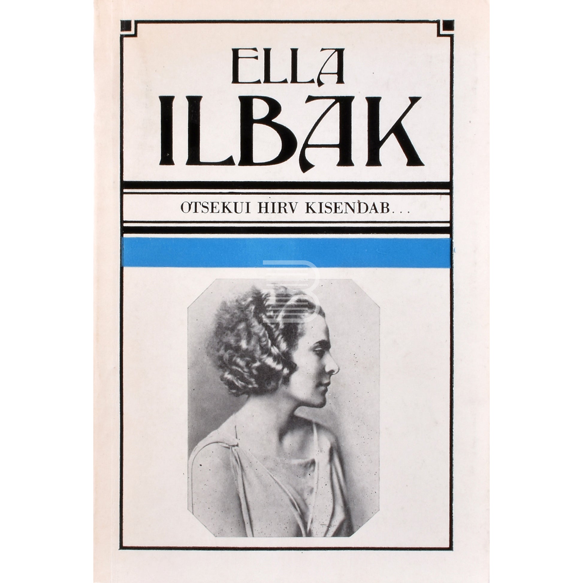 Ella Ilbak. Otsekui hirv kisendab...