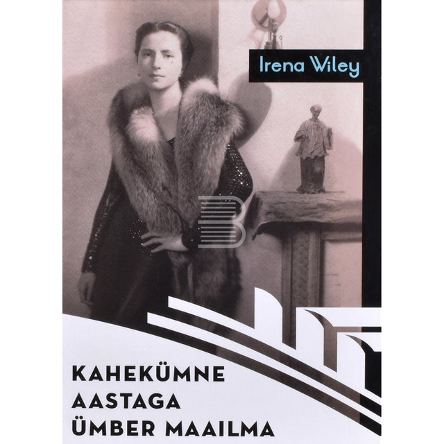 Irena Wiley. Kahekümne aastaga ümber maailma