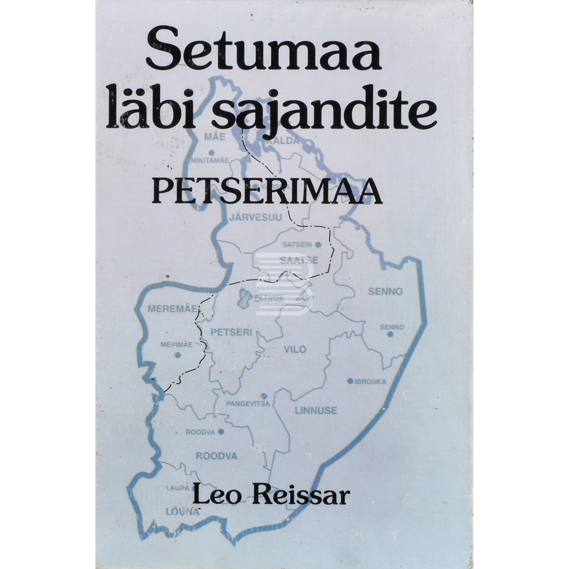 Leo Reissar. Setumaa läbi sajandite. Petserimaa