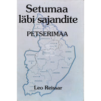 Leo Reissar Setumaa läbi sajandite. Petserimaa