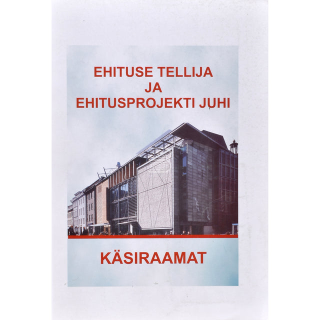 Ehituse tellija ja ehitusprojekti juhi käsiraamat