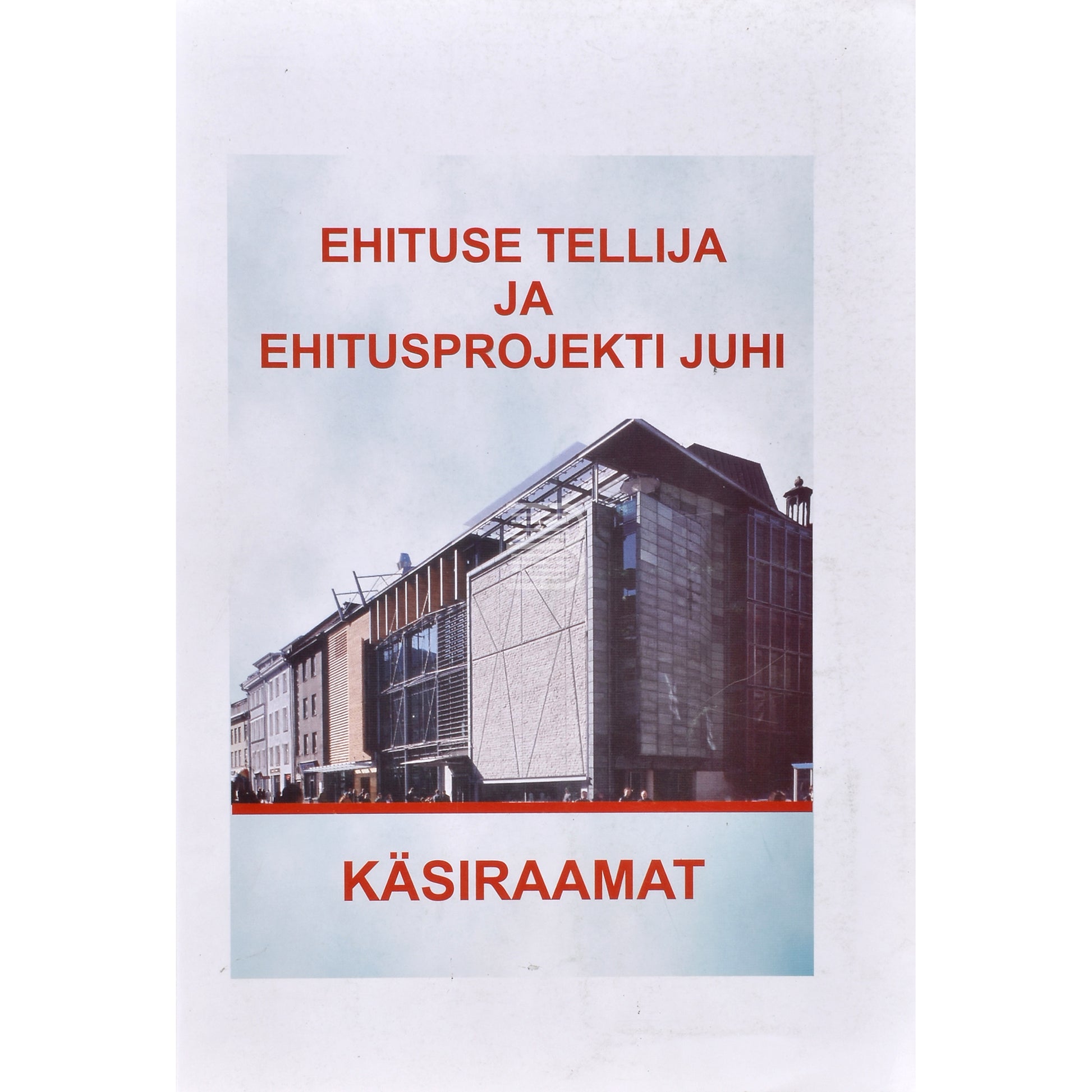 Ehituse tellija ja ehitusprojekti juhi käsiraamat