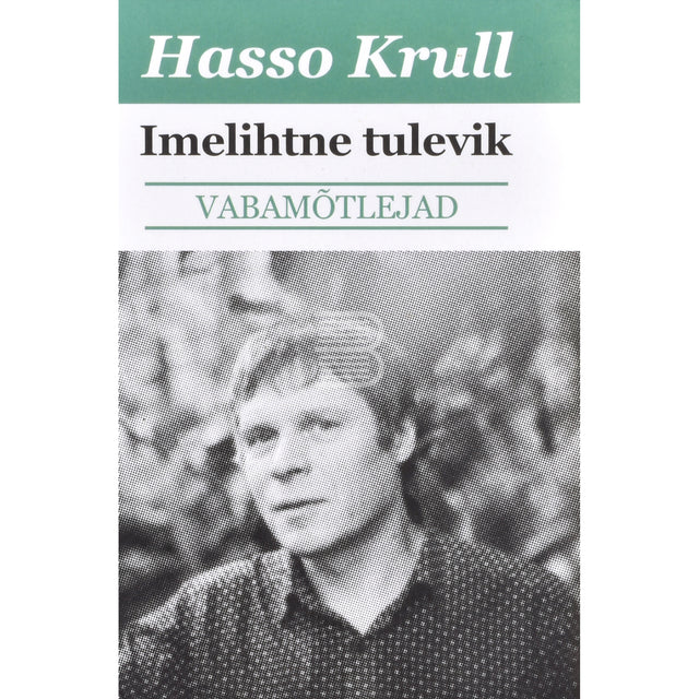 Hasso Krull. Imelihtne tulevik 1. osa