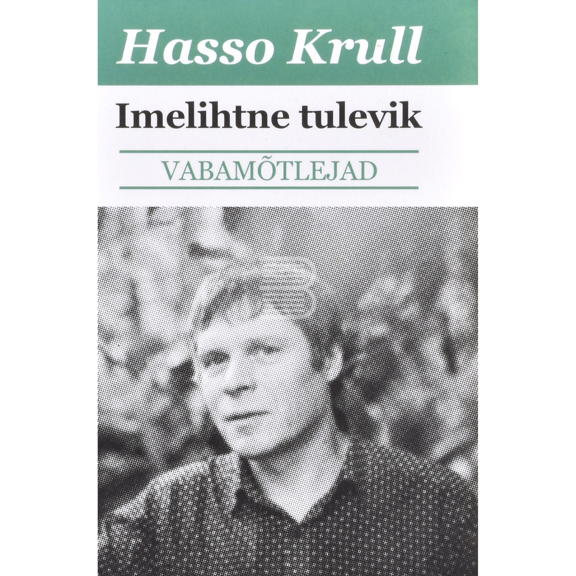 Hasso Krull. Imelihtne tulevik 1. osa