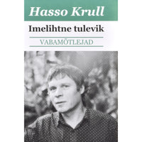 Hasso Krull Imelihtne tulevik 1. osa