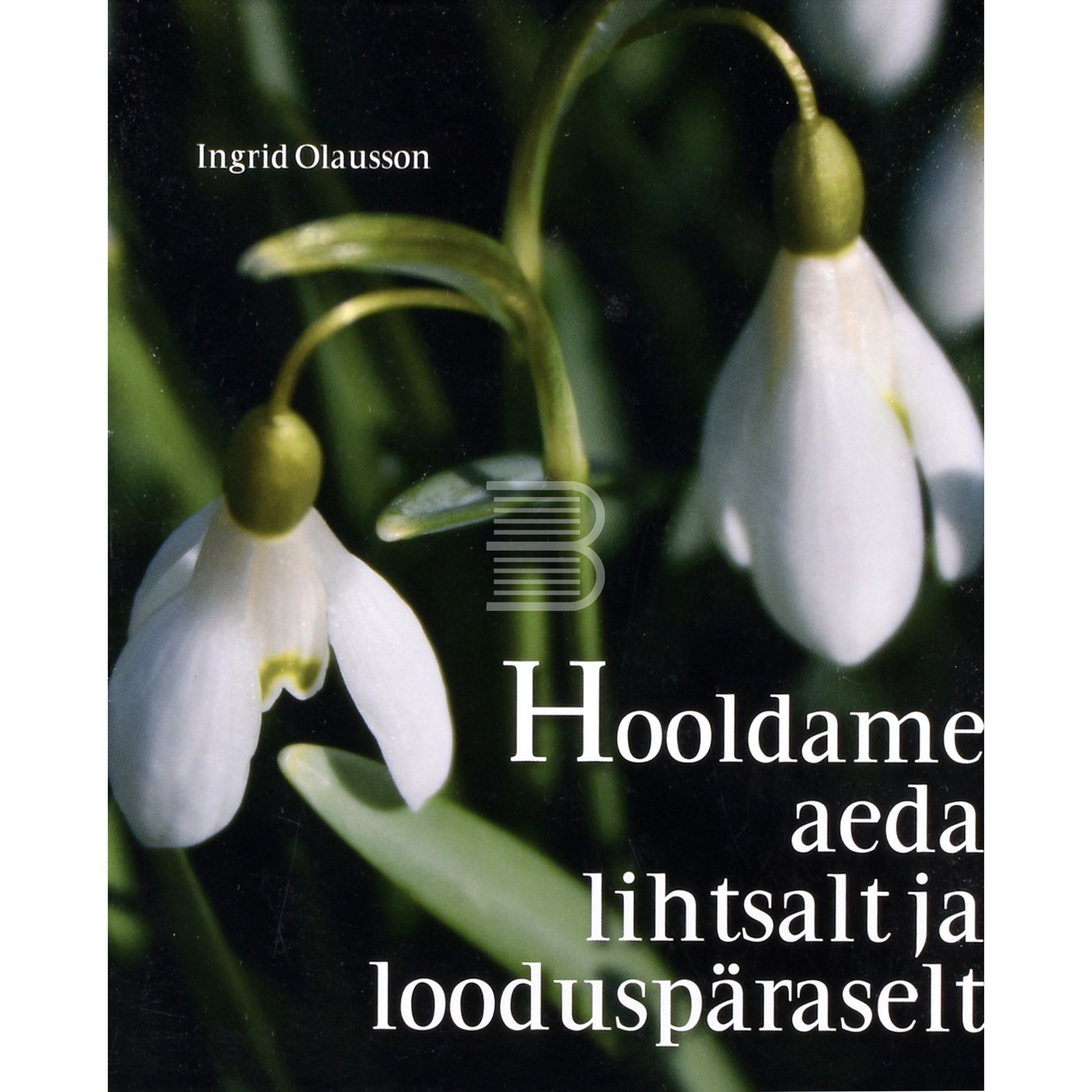 Ingrid Olausson. Hooldame aeda lihtsalt ja looduspäraselt