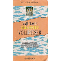 Victoria Moran Vajutage oma elule võlupitser