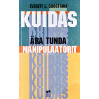 Everett L. Shostrom Kuidas ära tunda manipulaatorit