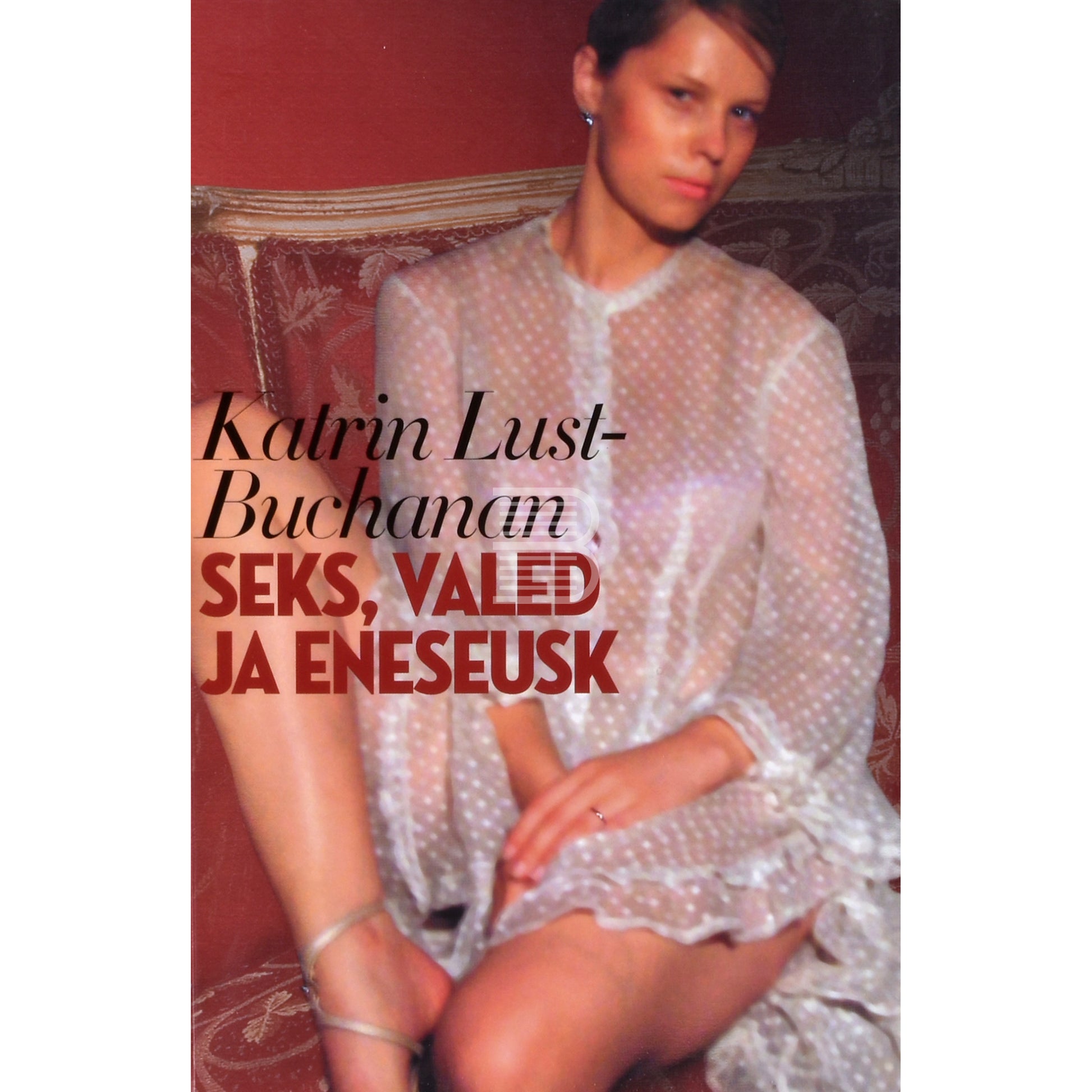 Katrin Lust-Buchanan. Seks, valed ja eneseusk