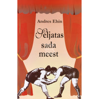 Andres Ehin Seljatas sada meest. Romaan kirjades