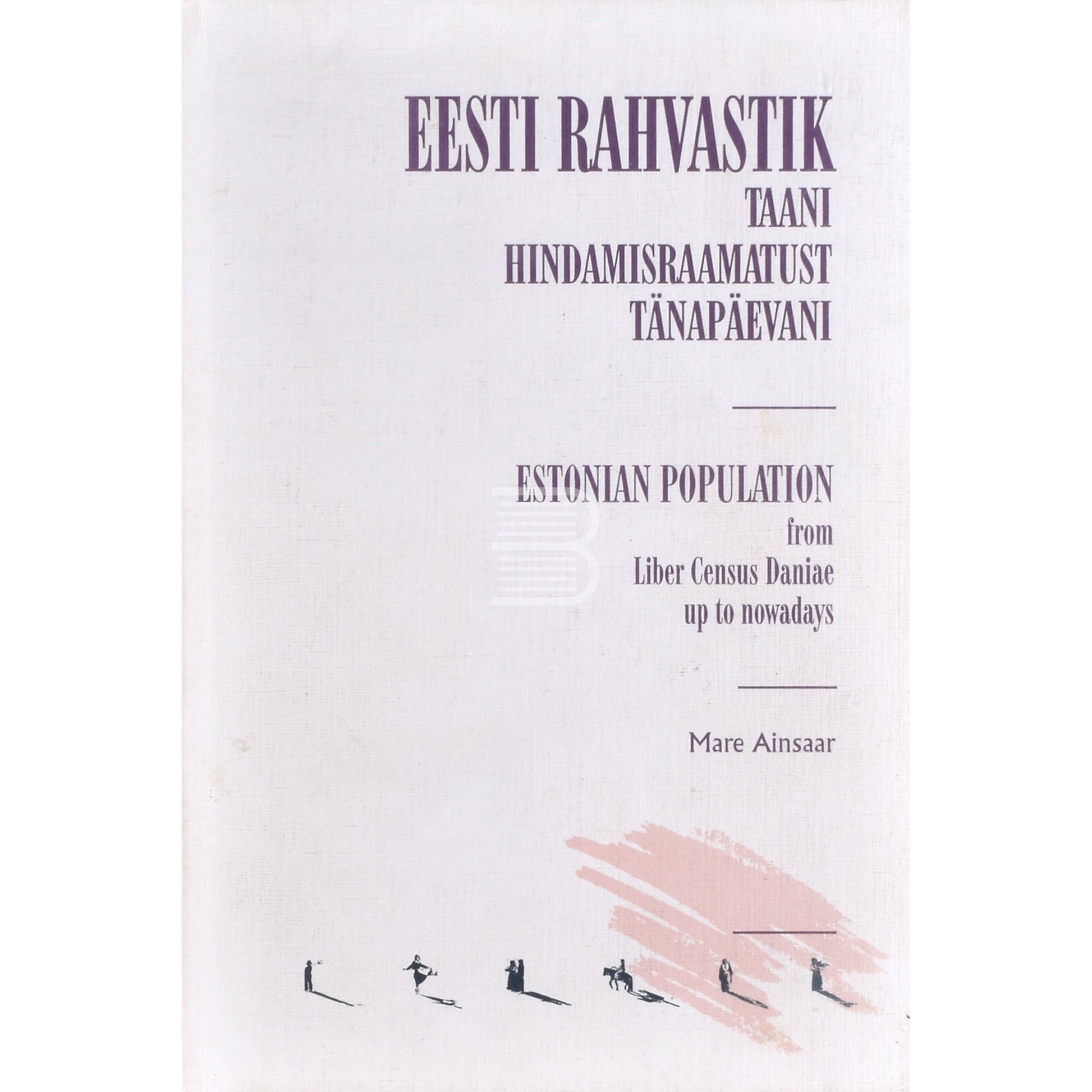 Mare Ainsaar. Eesti rahvastik Taani hindamisraamatust tänapäevani