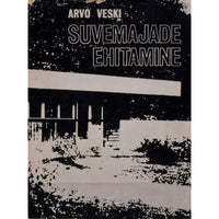 Arvo Veski Suvemajade ehitamine